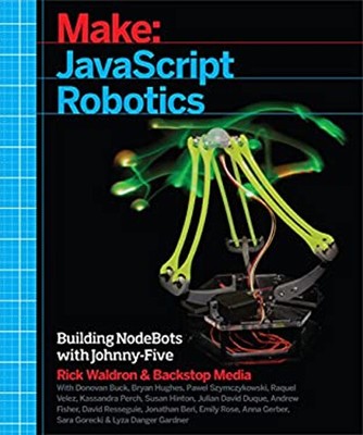 JavaScript Robotics : Building NodeBots with Johnny-Five, Raspber