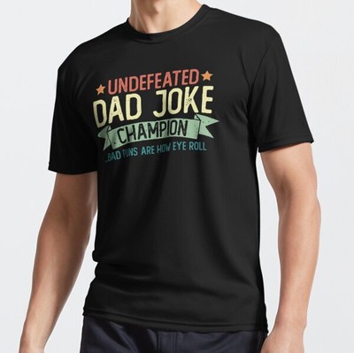 MOST POPULAR Dad Joke Champion Undefeated Bad Puns Are How Eye Roll Funny Shirt