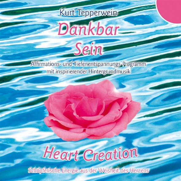 Dankbar Sein - Dankbarkeit Affirmation Meditation HöRbuch | Kurt Tepperwein [Cd]