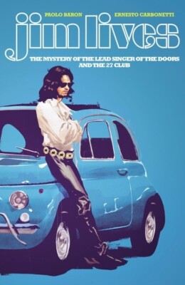 Jim Lives: the Mystery of the Lead Singer of the Doors and the 27 Club by Paolo