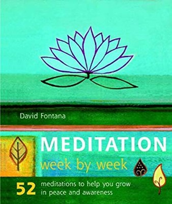 Meditation Week by Week : 52 Meditations to Help You Grow in Peac