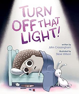 Turn off That Light! Hardcover John Crossingham