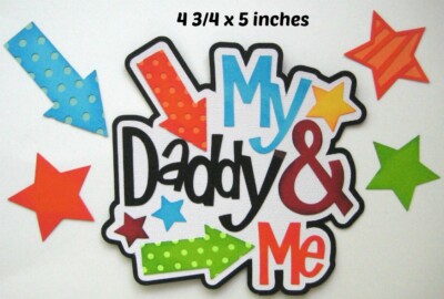 My DADDY & ME TITLE  boy  family scrapbook paper piecing 3D die cut by Rhonda