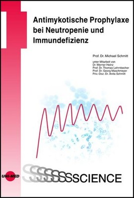 Antimykotische Prophylaxe bei Neutropenie und Immundefizienz (UNI-MED Scien ...