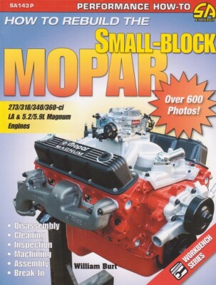 How to Rebuild the MOPAR Small-Block: Disassembly Assembly Machining Manual 143P