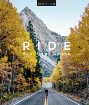 Ride : Cycle the World Hardcover DK Travel