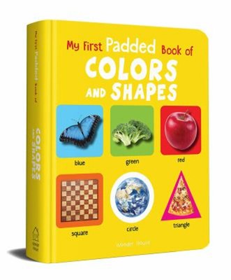 My First Padded Book Of Colours and Shapes : Early Learning Padde