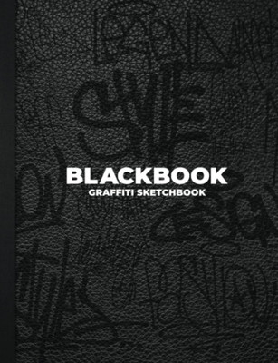 Blackbook Graffiti Sketchbook: Notebook for Drawing, Painting, Sketching or Dood