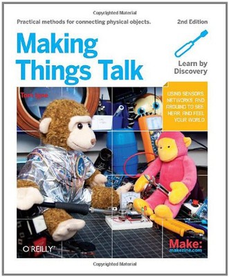 Making Things Talk : Using Sensors, Networks, and Arduino to See,