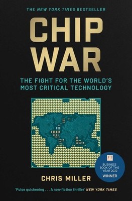 Miller, Chris : Chip War: The Fight for the Worlds Most FREE Shipping, Save £s