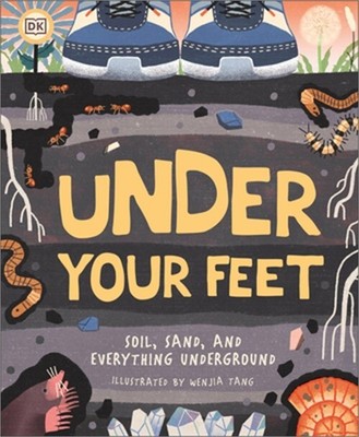 Under Your Feet... Soil, Sand and Everything Underground (Hardback or Cased Book
