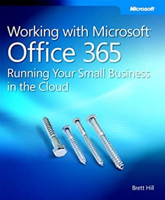 Working with Microsoft Office 365 : Running Your Small Business i