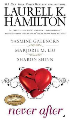 Never After, Paperback by Hamilton, Laurell K.; Galenorn, Yasmine; Liu, Marjo...