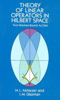 Theory of Linear Operators in Hilbert Space (Dover Books on Mathematics) - GOOD