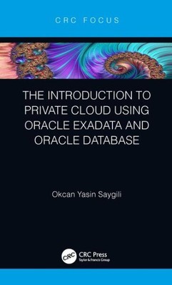 Introduction to Private Cloud Using Oracle Exadata and Oracle Database, Hardc...