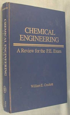 Crockett, William E.: Chemical Engineering: A Review for the P.E. Exam 1st Editi