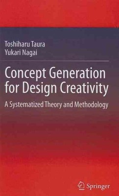 Concept Generation for Design Creativity : A Systematized Theory and Methodol...