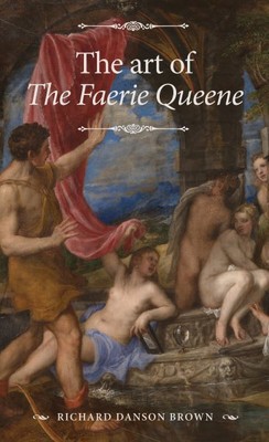 Art of the Faerie Queene, Hardcover by Brown, Richard Danson, Brand New, Free...