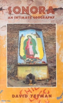 Sonora : An Intimate Geography, Paperback by Yetman, David, Like New Used, Fr...