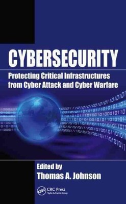 Cybersecurity : Protecting Critical Infrastructures from Cyber Attack and Cyb...