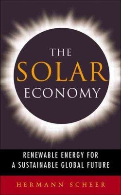 Solar Economy : Renewable Energy for a Sustainable Global Future, Paperback b...
