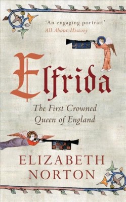 Elfrida : The First Crowned Queen of England, Paperback by Norton, Elizabeth,...