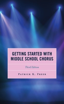 Getting Started With Middle School Chorus, Hardcover by Freer, Patrick K., Br...