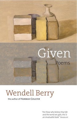 Given : Poems, Paperback by Berry, Wendell, Brand New, Free shipping in the US