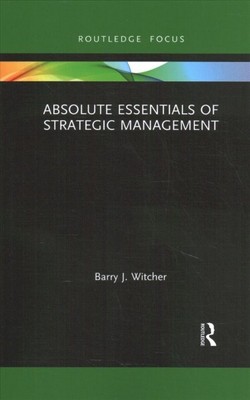 Absolute Essentials of Strategic Management, Paperback by Witcher, Barry J., ...