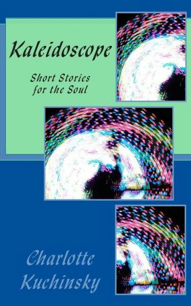 Kaleidoscope: A Short Story Compilation