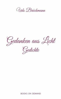 Gedanken Aus Licht: Gedichte