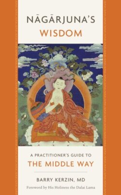 Nagarjuna's Wisdom : A Practitioner's Guide to the Middle Way, Paperback by K...