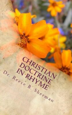 Christian Doctrine In Rhyme: With Scriptural Basis