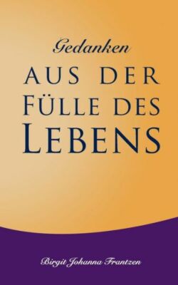 Gedanken Aus Der F?Lle Des Lebens