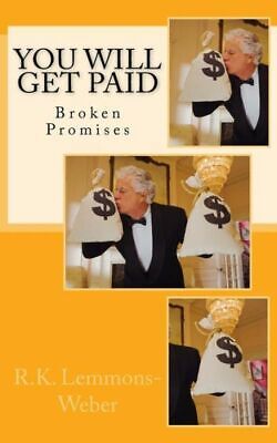 You Will Get Paid: Broken Promises
