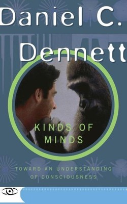 Kinds of Minds : Towards an Understanding of Consciousness, Paperback by Denn...