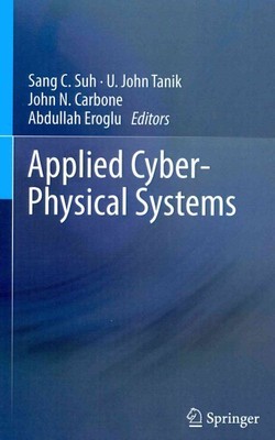 Applied Cyber-Physical Systems, Hardcover by Suh, Sang C. (EDT); Tanik, U. Jo...