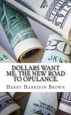 Dollars Want Me: The New Road to Opulance