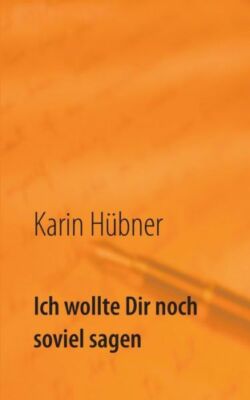 Ich Wollte Dir Noch Soviel Sagen