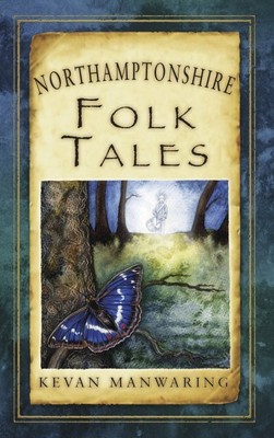 Northamptonshire Folk Tales, Paperback by Manwaring, Kevan, Brand New, Free s...