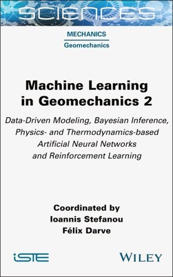 Machine Learning in Geomechanics 2 : Data-driven Modeling, Bayesian Inference...