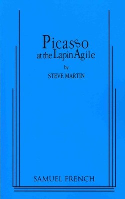 Picasso at the Lapin Agile : A Samuel French Acting Edition, Paperback by Mar...