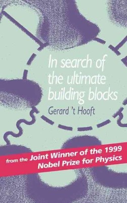 In Search of the Ultimate Building Blocks, Hardcover by Hooft, G. t, Brand Ne...
