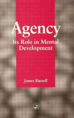 Agency : Its Role in Mental Development, Paperback by Russell, James, Brand N...