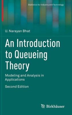 An Introduction To Queueing Theory: Modeling And Analysis In Applications