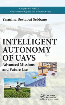 Intelligent Autonomy Of Uavs: Advanced Missions And Future Use