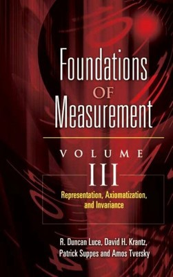 Foundations of Measurement : Representation, Aziomatization, and Invariance, ...