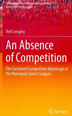 Absence of Competition : The Sustained Competitive Advantage of the Monopoly ...
