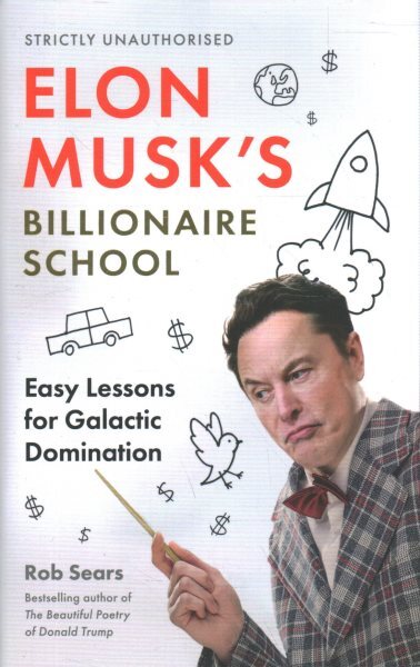 Elon Musk's Billionaire School : 74 Simple and Effective Lessons