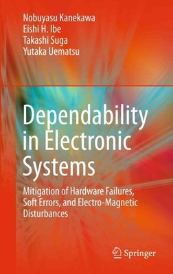 Dependability in Electronic Systems : Mitigation of Hardware Failures, Soft E...
